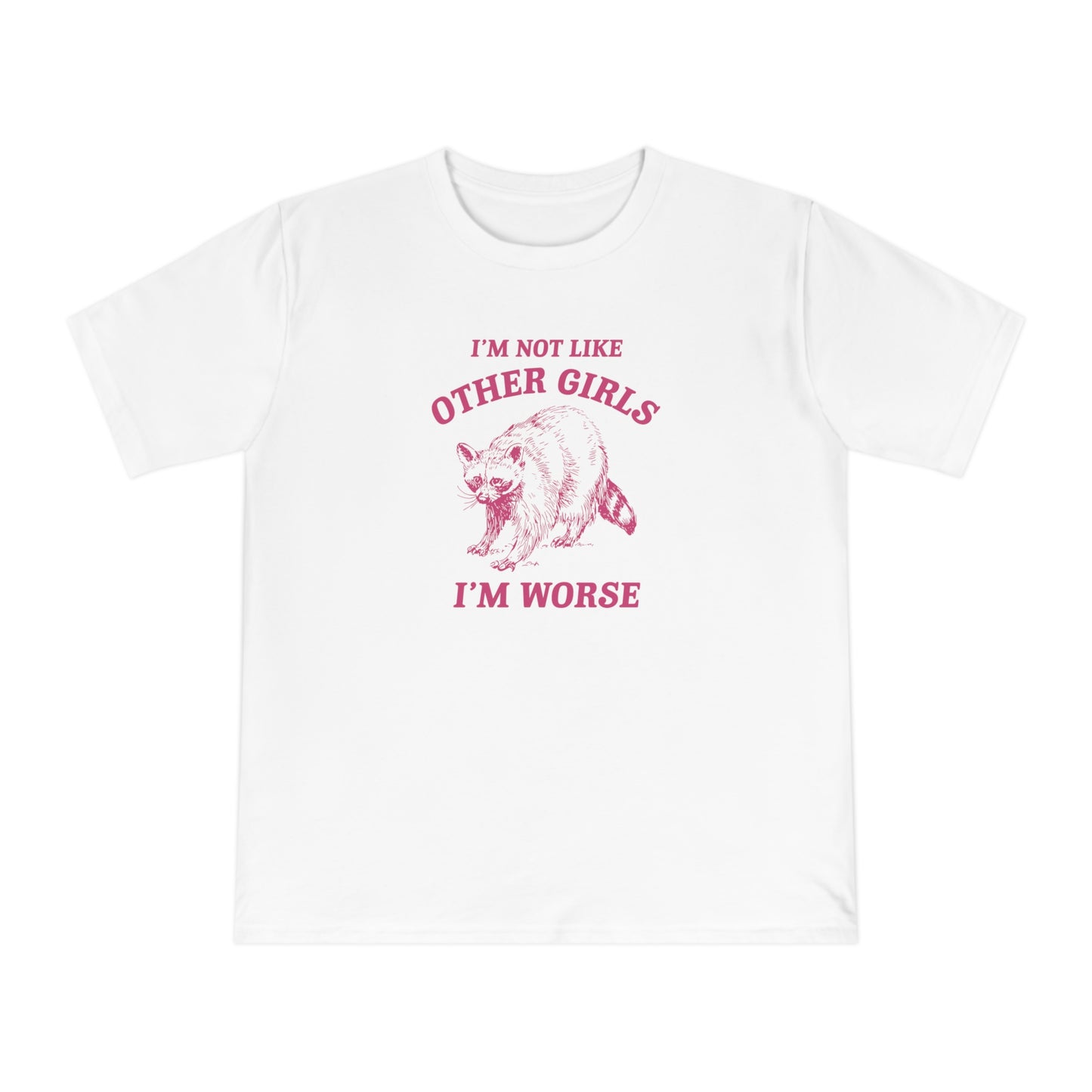 I'm Not Like Other Girls T-shirt