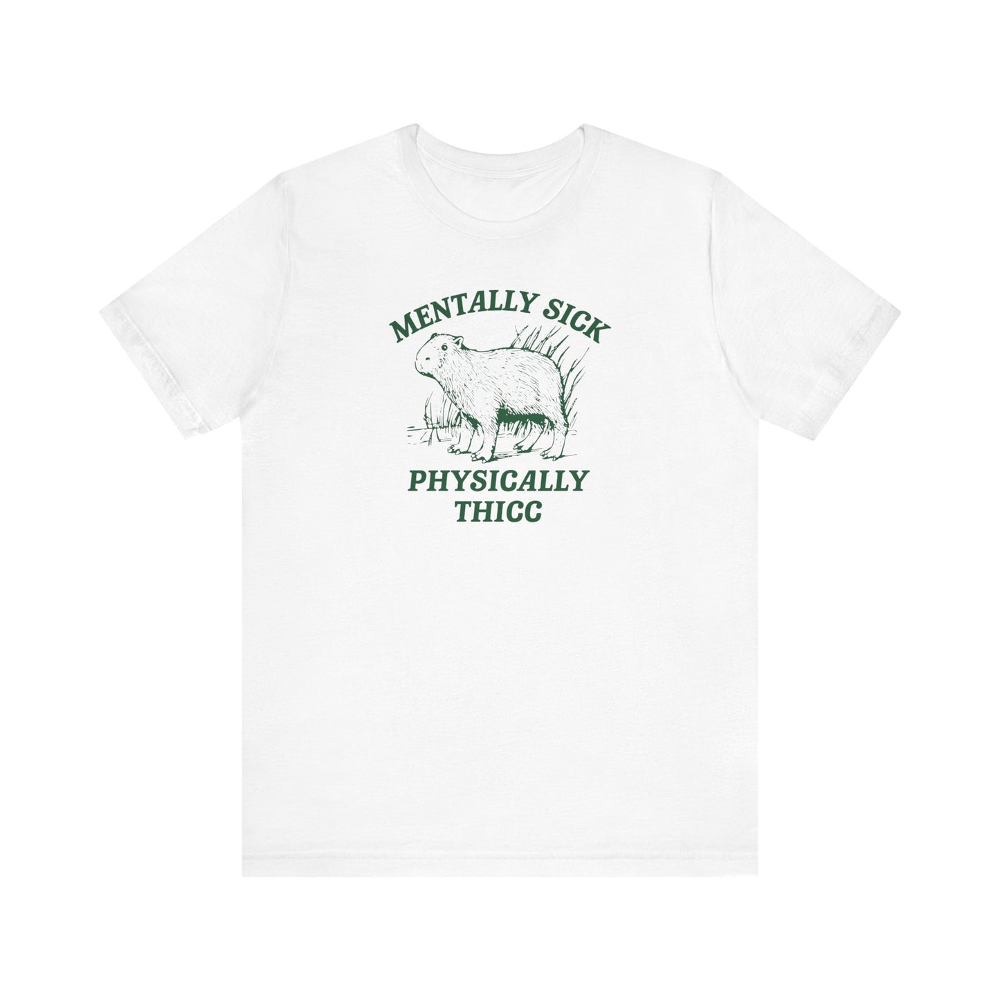 Mentally Sick Physically Thicc T-shirt