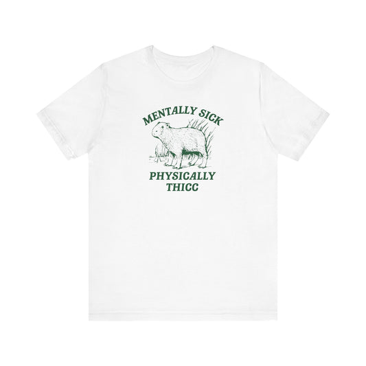 Mentally Sick Physically Thicc T-shirt